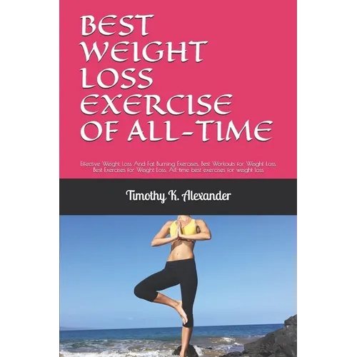Best Weight Loss Exercise of All-Time: Effective Weight Loss And Fat Burning Exercises, Best Workouts for Weight Loss, Best Exercises for Weight Loss,