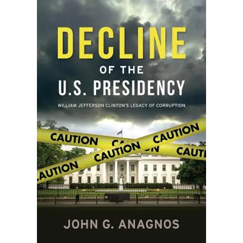 Decline of the U.S. Presidency: William Jefferson Clinton's Legacy of Corruption