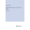 Unspoken Sermons; Series I., II. And III. In One Volume: in large print