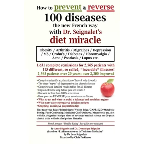 How to prevent & reverse 100 diseases the new French way with Dr. Seignalet's diet miracle: Obesity - Arthritis -Migraines - Depression -MS -Crohn's -