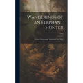 Wanderings of an Elephant Hunter; 1923