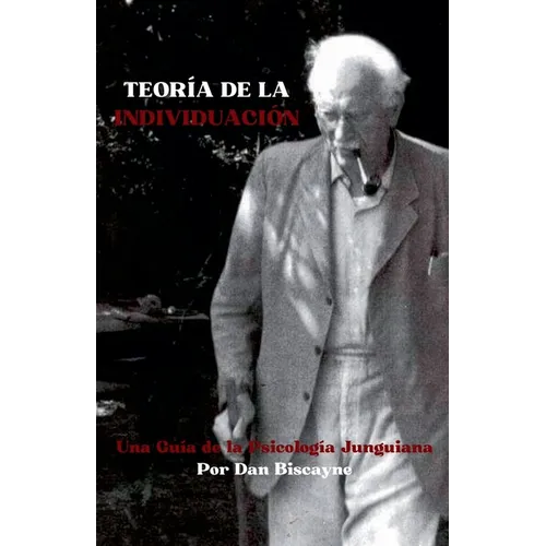 Teoría de la Individuación: Una Guía de la Psicología Junguiana