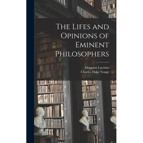 The Lifes and Opinions of Eminent Philosophers