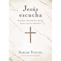 Jesús Escucha: Oraciones Devocionales Diarias de Paz, Gozo Y Esperanza