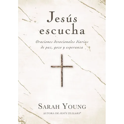 Jesús Escucha: Oraciones Devocionales Diarias de Paz, Gozo Y Esperanza