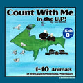 Count with Me in the U.P!: 1-10 Animals of the Upper Peninsula, Michigan