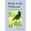 Birdie in the Wildwood: The Story of Olive Birdie Austin Smith