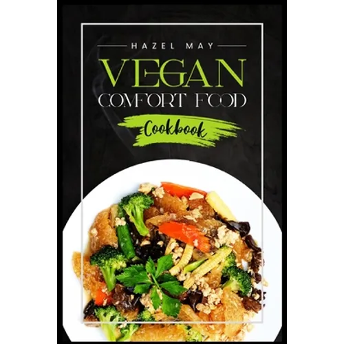 Vegan Comfort Food Cookbook: Favorite Plant-Based Recipes You'll Love (2022 Guide for Beginners)