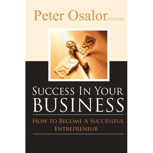 Success in Your Business: How To Become A Successful Entrepreneur