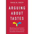 Arguing about Tastes: Modeling How Context and Experience Change Economic Preferences
