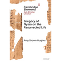 Gregory of Nyssa on the Resurrected Life