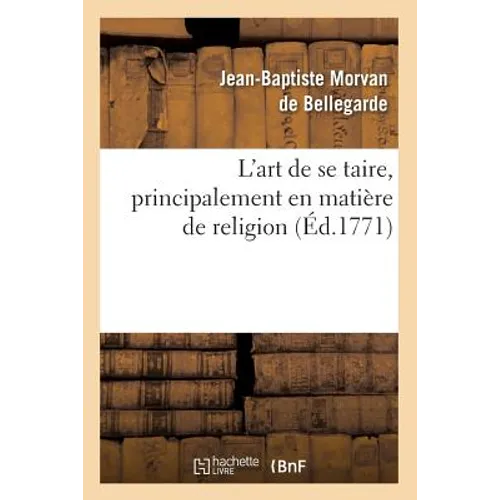 L'Art de Se Taire, Principalement En Matière de Religion (Éd.1771)