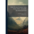 Der Dukatenmacher Und Zwei Andere Kleinigkeiten