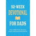 52-Week Devotional for Dads - A Year of Bible Truths, Devotions, Prayers, and Conversations with God: Christian Gifts for Dads - Perfect for New Dad G