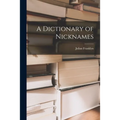 A Dictionary of Nicknames