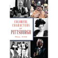 Colorful Characters of Pittsburgh