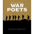 The Little Book of War Poets: The Human Experience of War