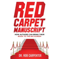 Red Carpet Manuscript: How Authors Can Bring Their Book to the Big Screen