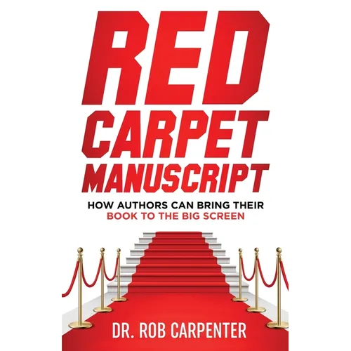 Red Carpet Manuscript: How Authors Can Bring Their Book to the Big Screen