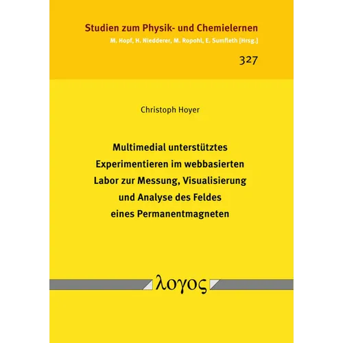 Multimedial Unterstutztes Experimentieren Im Webbasierten Labor Zur Messung, Visualisierung Und Analyse Des Feldes Eines Permanentmagneten