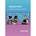 Going It Alone: A guide for solo mums in the UK