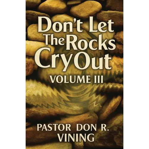Don't Let The Rocks Cry Out: Volume III
