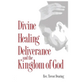 Divine Healing, Deliverance and the Kingdom of God