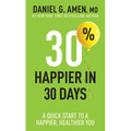 30% Happier in 30 Days: A Quick Start to a Happier, Healthier You
