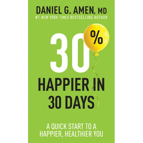 30% Happier in 30 Days: A Quick Start to a Happier, Healthier You