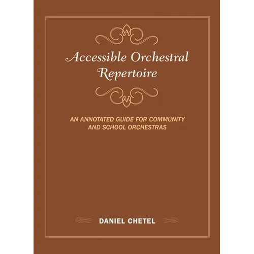 Accessible Orchestral Repertoire: An Annotated Guide for Community and School Orchestras