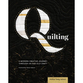 Quilting: A Modern Creative Journey Through an Age-Old Craft