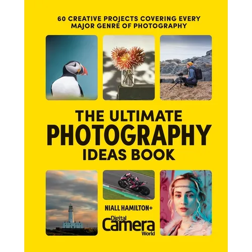 The Ultimate Photography Ideas Book: 60 Creative Projects Covering Every Major Genre of Photography