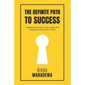 The Definite Path to Success: learn the fundamental lessons of life that no one teaches to win life and to become successful