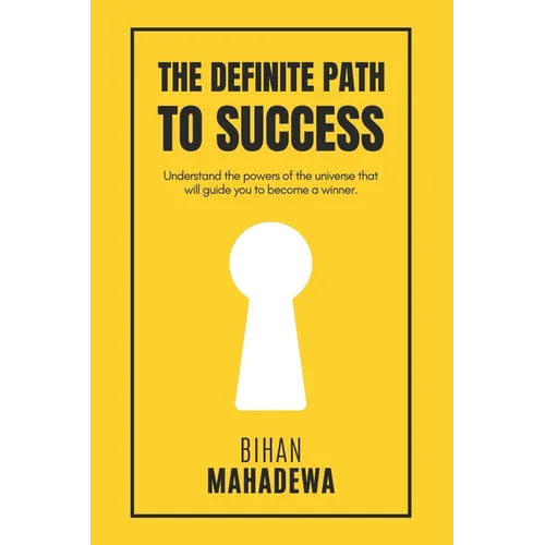 The Definite Path to Success: learn the fundamental lessons of life that no one teaches to win life and to become successful
