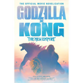 Godzilla X Kong: The New Empire - The Official Movie Novelization