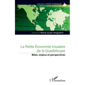 La petite économie insulaire de la Guadeloupe: Bilan, enjeux et perspectives