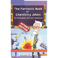 The Fantastic Book of Chemistry Jokes: For Everyone, Not Just Chemists