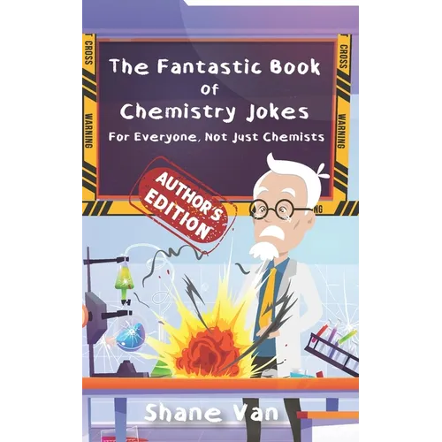 The Fantastic Book of Chemistry Jokes: For Everyone, Not Just Chemists