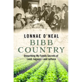 Bibb Country: Unearthing My Family Secrets of Land, Legacy and Lettuce