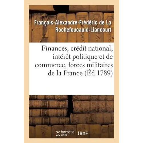 Finances, Crédit National, Intérêt Politique Et de Commerce, Forces Militaires de la France