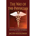 The Way of the Physician: Recovering the Heart of Medicine