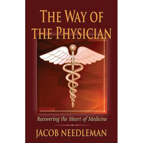 The Way of the Physician: Recovering the Heart of Medicine