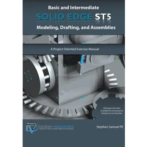 Basic and Intermediate Solid Edge ST5 Modeling, Drafting, and Assemblies