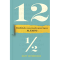 Doce Y Medio (Twelve and a Half Spanish Edition): Habilidades Emocionales Para Lograr El Éxito