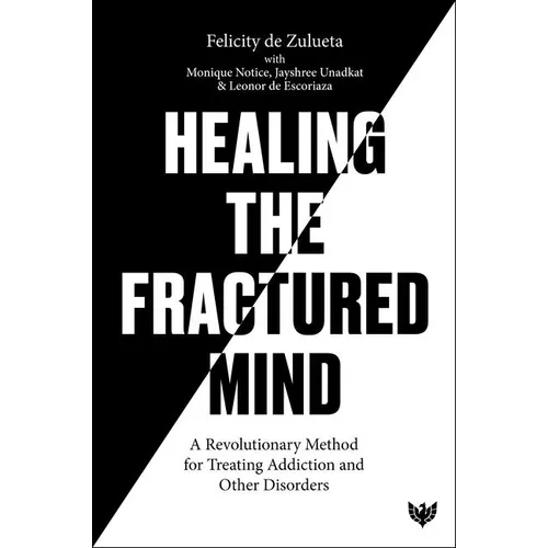 Healing the Fractured Mind: A Revolutionary Method for Treating Addiction and Other Disorders