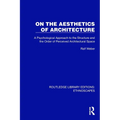 On the Aesthetics of Architecture: A Psychological Approach to the Structure and the Order of Perceived Architectural Space