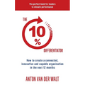 The 10% Differentiator: How to create a connected, innovative and capable organisation in the next 12 months