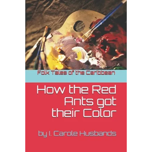 Folk Tales of the Caribbean: How the Red Ants got their Color