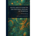 Notes and Letters on the Natural History of Norfolk