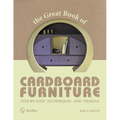 The Great Book of Cardboard Furniture: Step-By-Step Techniques and Designs
